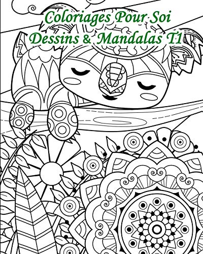 Coloriages Pour Soi – Dessins Et Mandalas T1: 25 Coloriages Alliant Dessins Et Mandalas (French Edition)
