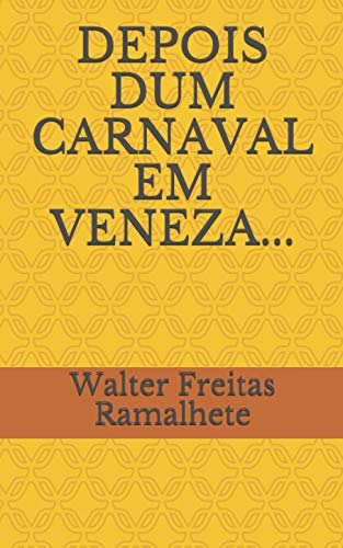 Depois Dum Carnaval Em Veneza... (Portuguese Edition)