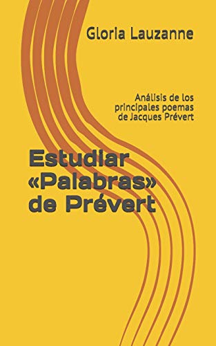 Estudiar ?½Palabras?? De Pr??vert: An?ílisis De Los Principales Poemas De Jacques Pr??vert (Spanish Edition)