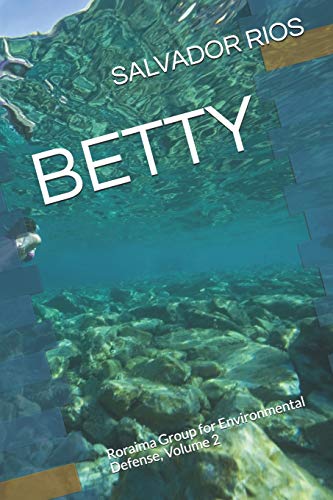 Betty: Roraima Group For Environmental Defense, Volume 2