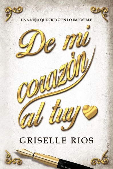 De Mi corazon al Tuyo: Una mujer que creyo en el Dios de lo Imposible (Spanish Edition)