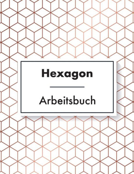 Hexagon Arbeitsbuch: 108 Seiten | Hexagon Raster (German Edition)