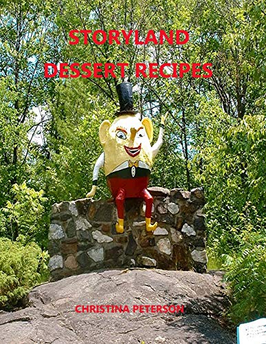 Storyland Dessert Recipes: Every Title Has Space For Notes, Snacks, Cookies, Tarts, Christmas Pies, Quick Breads, Cakes, Yeast Breads (Desserts)