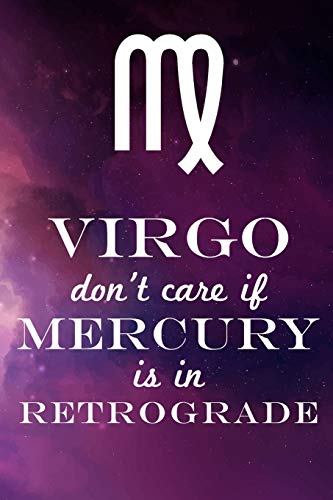 Virgo Don't Care If Mercury Is In Retrograde