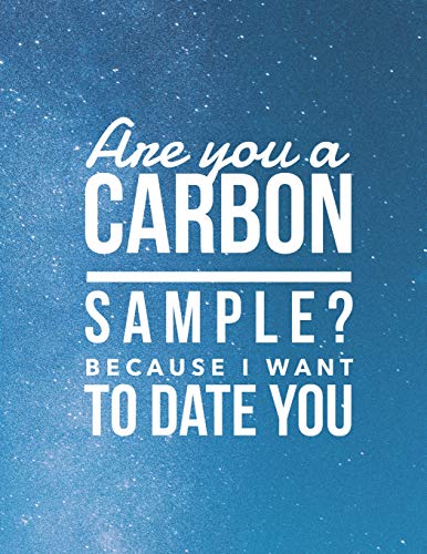 Are You A Carbon Sample? Because I Want To Date You: 8.5X11 Large Graph Notebook With Floral Margins For Adult Coloring