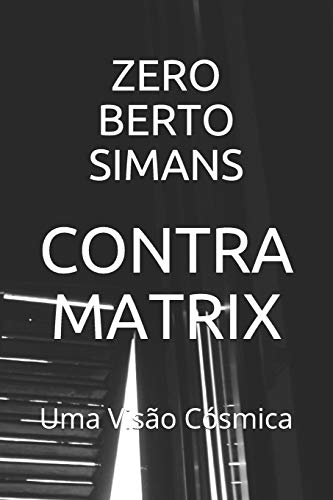 Contra Matrix: Uma Vis?o C?smica (Portuguese Edition)