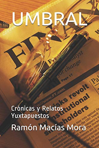 Umbral: Cr?nicas Y Relatos Yuxtapuestos (Spanish Edition)