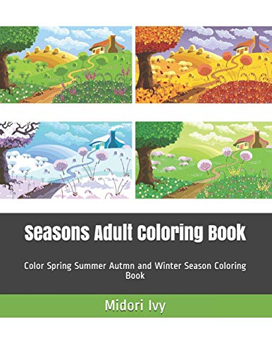 Seasons Adult Coloring Book: Color Spring Summer Autmn And Winter Season Coloring Book (Large Print Adult Coloring Books)