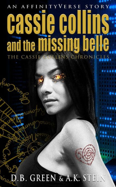 Cassie Collins And The Missing Belle: An Affinityverse Story (The Cassie Collins Chronicles)