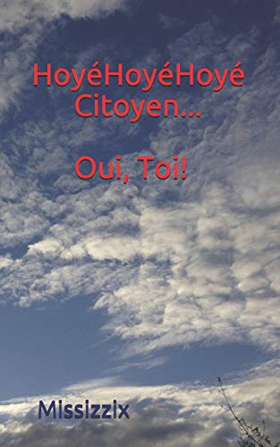 Hoy? Hoy? Hoy? Citoyen... Oui Toi! (French Edition)