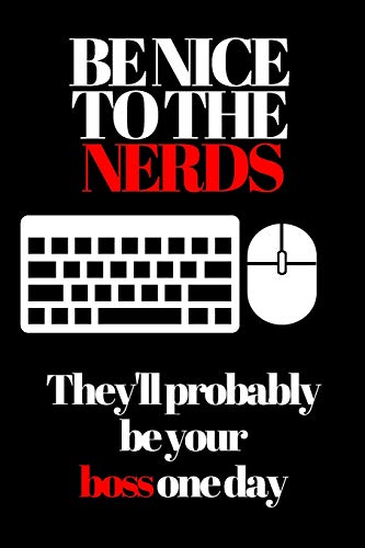 Be Nice To The Nerds: They'Ll Probably Be Your Boss One Day