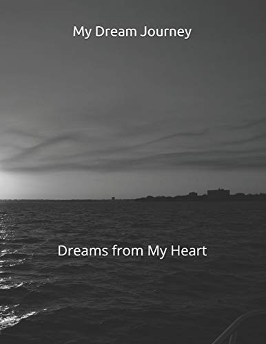 My Dream Journey: Dreams From My Heart