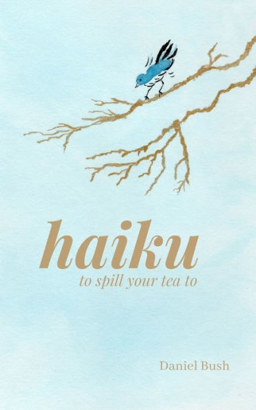 Haiku To Spill Your Tea To