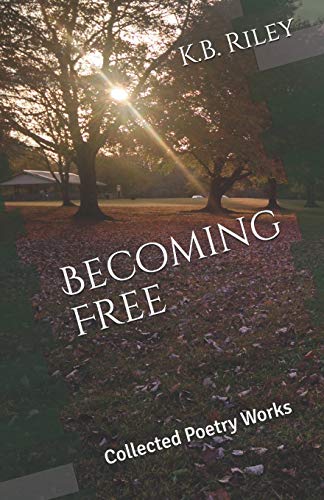 Becoming Free: Collected Poetry Works