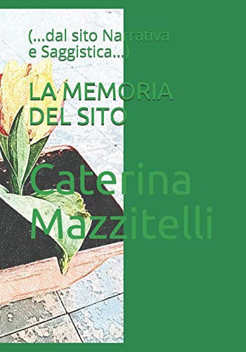 La Memoria Del Sito: (...Dal Sito Narrativa E Saggistica...) (Italian Edition)
