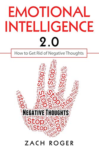 Emotional Intelligence 2.0: How To Get Rid Of Negative Thoughts