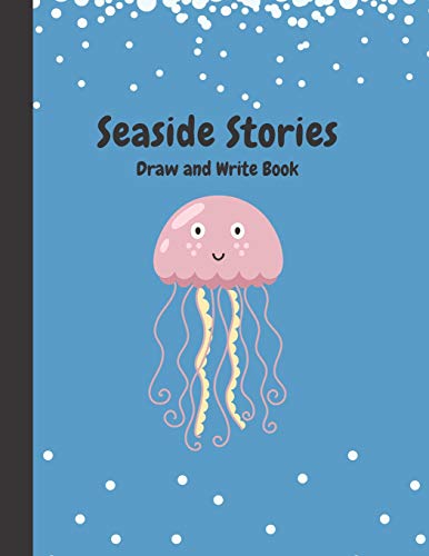 Seaside Stories: Write And Draw Book For Young Children