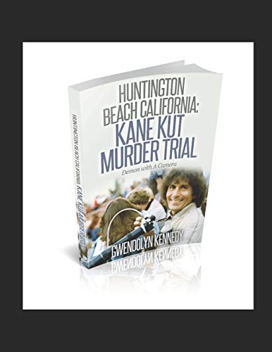 Huntington Beach California: Kane Kut Murder Trial: Demon With A Camera