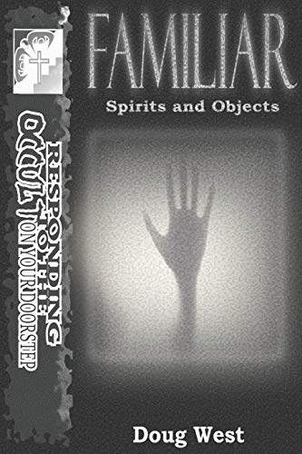 Familiar- Spirits And Objects (Responding To The Occult On Your Doorstep)