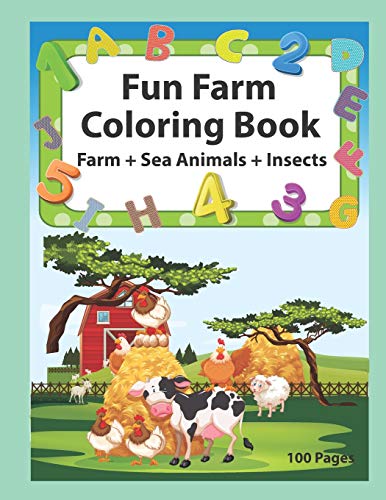 Fun Farm Coloring Book: An Activity Book For Toddlers And Preschool Kids To Learn The English Alphabet Letters From A To Z, Numbers 1-10, Farm ... Perfect Size 8.5 X 11 Inches 100 Pages