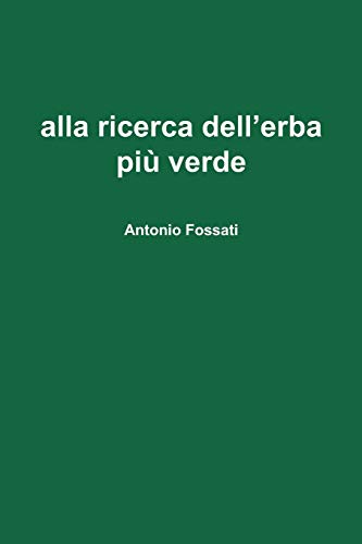 Alla Ricerca Dell'Erba Pi?? Verde (Italian Edition)