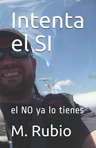 Intenta El Si: El No Ya Lo Tienes (Spanish Edition)