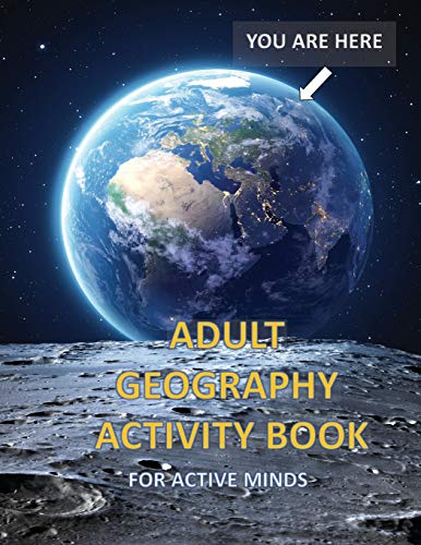 Adult Geography Activity Book For Active Minds: Geography Activity Book With Coloring Trivia Crosswords Word Find And More