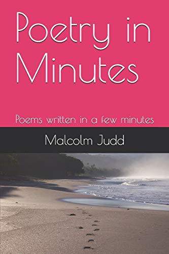 Poetry in Minutes: Poems written in a few minutes
