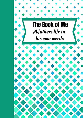 The Book Of Me: A Fathers Life In His Own Words