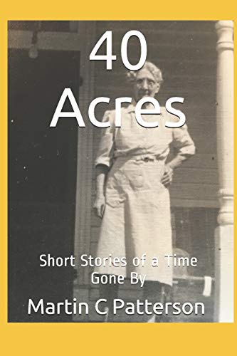 40 Acres: Short Stories Of A Time Gone By