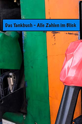 Das Tankbuch: Alle Zahlen Im ?berblick (German Edition) - 9781091757424