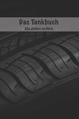Das Tankbuch: Alle Zahlen Im Blick (German Edition)
