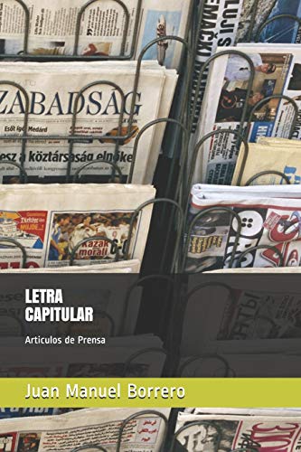 Letra Capitular: Articulos De Prensa (Spanish Edition)