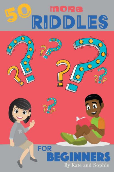 50 More Riddles For Beginners: Riddles For The Enjoyment Of The Entire Family (The Riddlers Series)