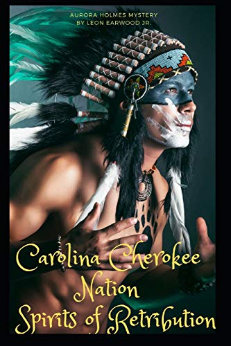 Carolina Cherokee Nation Spirits Of Retribution: Aurora Holmes Mystery (Aurora Holmes Mysteries)