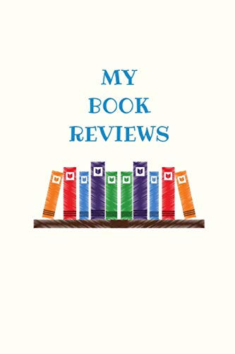 My Book Reviews: Reading Log To Keep Track Of Books You'Ve Read