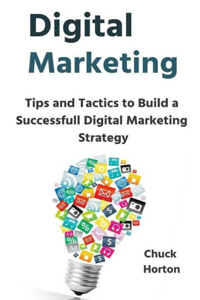 Digital Marketing: Tips And Tactics To Build A Successfull Digital Marketing Strategy