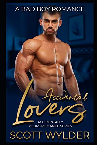 Accidental Lovers: A Bad Boy Romance (Accidentally Yours Romance Series)