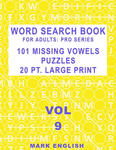 Word Search Book For Adults: Pro Series, 101 Missing Vowels Puzzles, 20 Pt. Large Print, Vol. 9 (Pro Word Search Books For Adults)