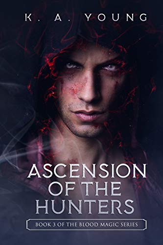 Ascension Of The Hunters: Book 3 Of The Blood Magic Series