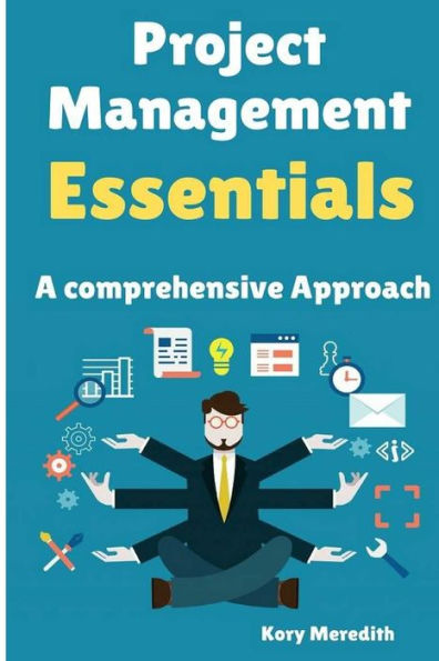 Project Management Essentials: A Comprehensive Approach