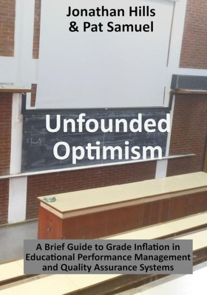 Unfounded Optimism: A Brief Guide to Grade Inflation in Educational Performance Management and Quality Assurance Systems (Masters of Teaching)