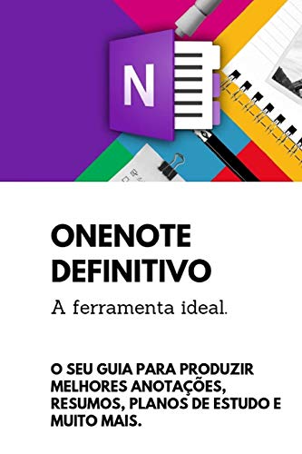 Onenote Definitivo: O Seu Guia Para Produzir Melhores Anotações Resumos, Planos De Estudo E Muito Mais Nesta Poderosa Ferramenta (Portuguese Edition)