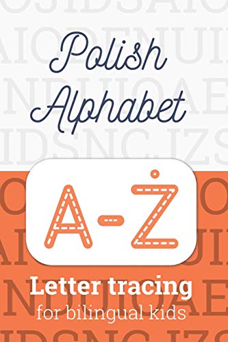 Polish Alphabet: Letter Tracing For Bilingual Kids