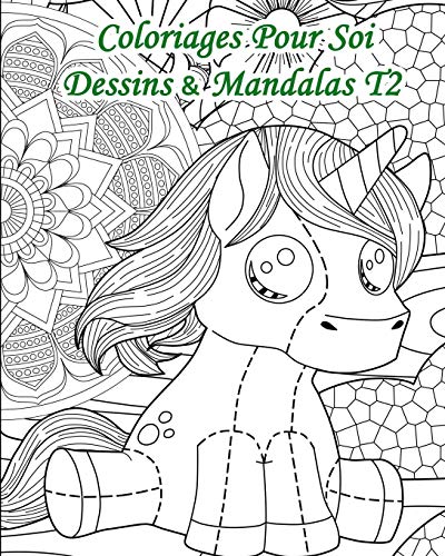 Coloriages Pour Soi – Dessins Et Mandalas T2: 25 Coloriages Alliant Dessins Et Mandalas (French Edition)