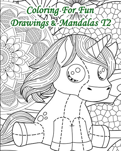 Coloring For Fun – Drawings & Mandalas Volume 2: 25 Coloring Pages Combining Drawings & Mandalas
