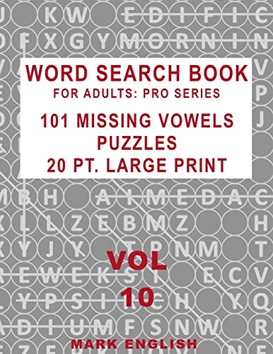 Word Search Book For Adults: Pro Series, 101 Missing Vowels Puzzles, 20 Pt. Large Print, Vol. 10 (Pro Word Search Books For Adults)