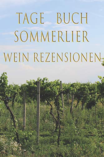 Tage Buch Sommelier Wein Rezesionen: Format: 15X23Cm (6X9Zoll), 120 Beschreibbare Seiten, Cover: Südsteiermark (German Edition)