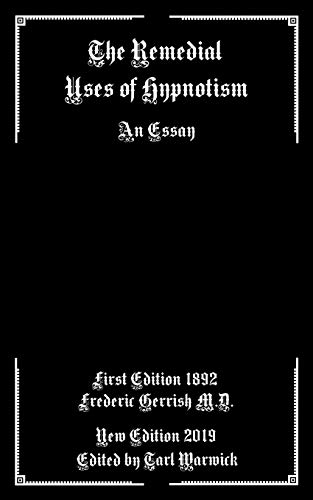 The Remedial Uses Of Hypnotism: An Essay