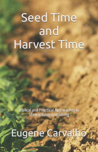 Seed Time And Harvest Time: Biblical And Practical Approaches To Stewardship And Giving